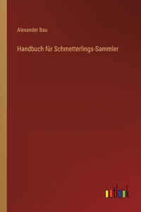 Handbuch für Schmetterlings-Sammler