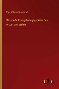 vierte Evangelium gegenüber den ersten drei ersten