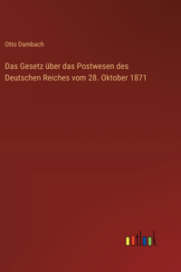 Gesetz über das Postwesen des Deutschen Reiches vom 28. Oktober 1871