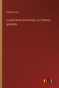 Le petit-neveu de Grécourt, ou, Étrennes gaillardes