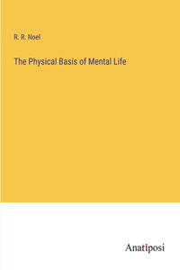 Physical Basis of Mental Life
