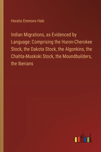 Indian Migrations, as Evidenced by Language
