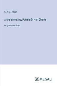 Anagramméana; Poëme En Huit Chants