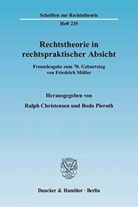 Rechtstheorie in Rechtspraktischer Absicht