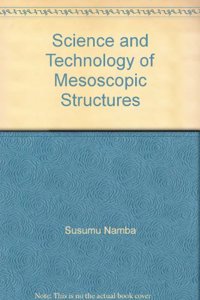 Science and Technology of Mesoscopic Structures