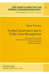 Trusted Governance Due to Public Value Management