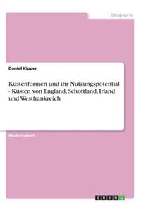 Küstenformen und ihr Nutzungspotential - Küsten von England, Schottland, Irland und Westfrankreich