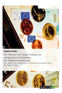 Der Einsatz Von Target Costing Zur Erfolgreichen Umsetzung Der Wettbewerbsstrategie
