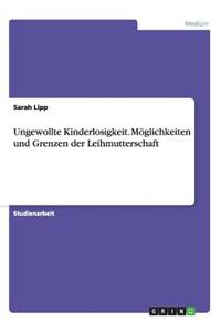 Ungewollte Kinderlosigkeit. Möglichkeiten und Grenzen der Leihmutterschaft