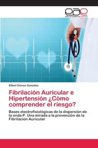 Fibrilación Auricular e Hipertensión ¿Cómo comprender el riesgo?