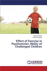 Effect of Exercise in Psychomotor Ability of Challenged Children