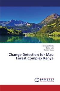 Change Detection for Mau Forest Complex Kenya