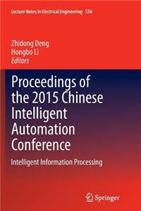 Proceedings of the 2015 Chinese Intelligent Automation Conference