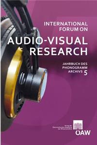 International Forum on Audio-Visual Research Jahrbuch Des Phonogrammarchivs 5