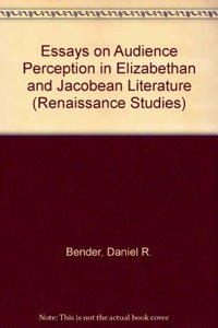 Essays on Audience Perception in Elizabethan and Jacobean Literature