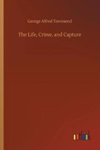The Life, Crime, and Capture