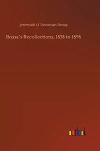 Rossa´s Recollections, 1838 to 1898