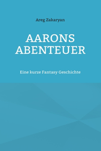 Aarons Abenteuer: Eine kurze Fantasy Geschichte