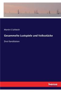 Gesammelte Lustspiele und Volksstücke