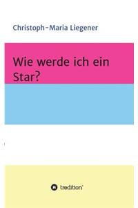 Wie werde ich ein Star?