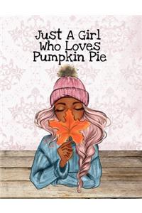 Just A Girl Who Loves Pumpkin Pie