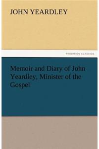 Memoir and Diary of John Yeardley, Minister of the Gospel