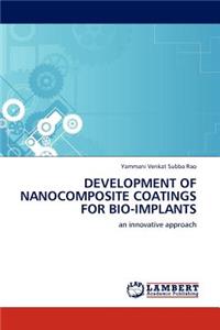 Development of Nanocomposite Coatings for Bio-Implants