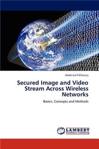 Secured Image and Video Stream Across Wireless Networks