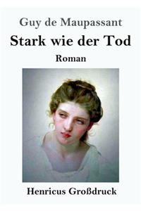 Stark wie der Tod (Großdruck)