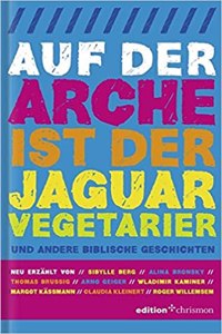 Auf Der Arche Ist Der Jaguar Vegetarier: Und Andere Biblische Geschichten