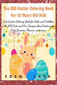 The BIG Easter Coloring Book for 10 Years Old Kid
