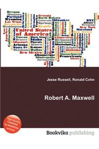 Robert A. Maxwell