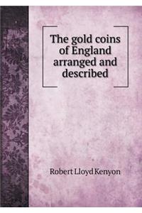 The Gold Coins of England Arranged and Described