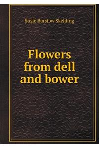 Flowers from dell and bower