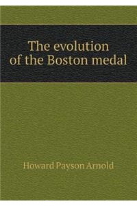 The Evolution of the Boston Medal
