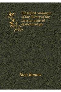 Classified catalogue of the library of the director general of archaeology
