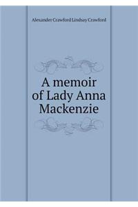 A Memoir of Lady Anna MacKenzie