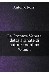 La Cronaca Veneta Detta Altinate Di Autore Anonimo Volume 1