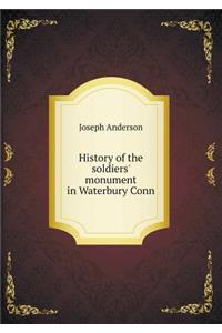 History of the soldiers' monument in Waterbury Conn