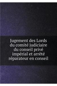 Jugement des Lords du comité judiciaire du conseil privé impérial et arrêté réparateur en conseil