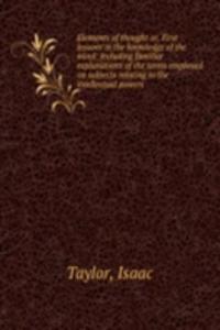 ELEMENTS OF THOUGHT OR FIRST LESSONS IN