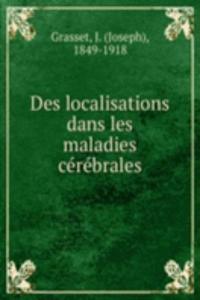 Des localisations dans les maladies cerebrales