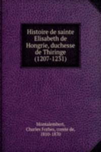 Histoire de sainte Elisabeth de Hongrie, duchesse de Thiringe (1207-1231)