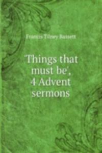 'Things that must be', 4 Advent sermons