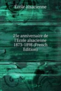 25e anniversaire de l'Ecole alsacienne 1873-1898 (French Edition)
