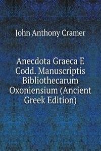 Anecdota Graeca E Codd. Manuscriptis Bibliothecarum Oxoniensium (Ancient Greek Edition)
