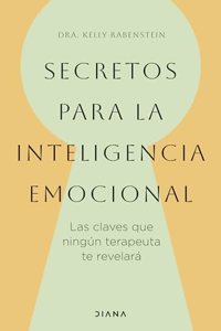 Secretos Para La Inteligencia Emocional: Las Claves Que Ningún Terapeuta Te Revelará / Psychological Secrets for Emotional Sccess