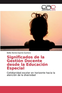 Significados de la Gestión Docente desde la Educación Especial