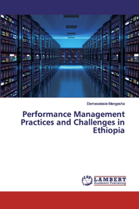 Performance Management Practices and Challenges in Ethiopia