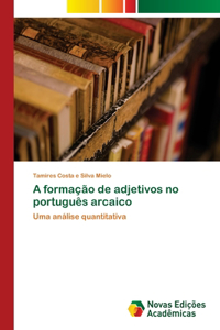 A formação de adjetivos no português arcaico